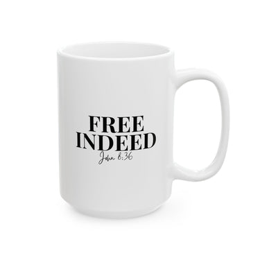 Faith Culture - Free Indeed Christian Mug, 11oz & 15oz | John 8:36 Scripture Mug