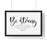 Be Strong Script framed Christian wall art, Joshua 1:9, black lettering on white with a black wooden frame