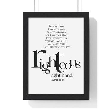 His Righteous Right Hand framed Bible verse wall art inspired by Isaiah 41:10, black frame with black and white scripture typography