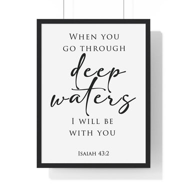 Deep Waters framed Christian wall art inspired by Isaiah 43:2, black frame with black and white scripture typography