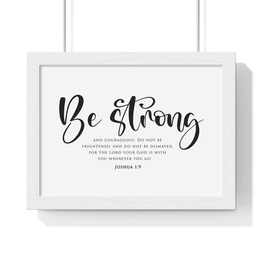 Be Strong Script framed Christian wall art, Joshua 1:9, black lettering on white with a white wooden frame