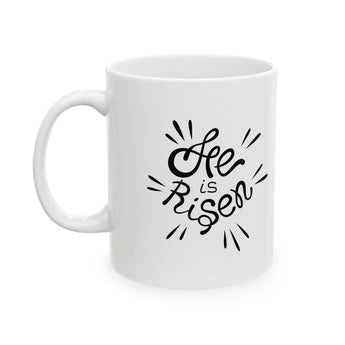 He is Risen Christian Coffee or Tea Ceramic Mug 11oz