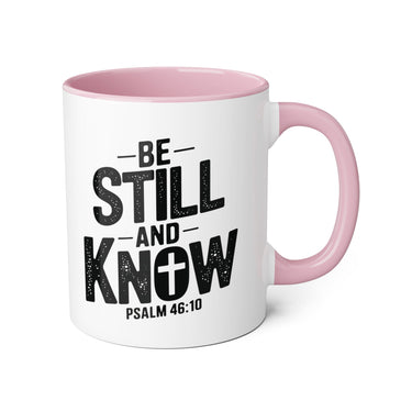 Faith Culture - Be Still and Know - Psalm 46:10 - Christian Accent Coffee Mug, 11oz Pink 11oz