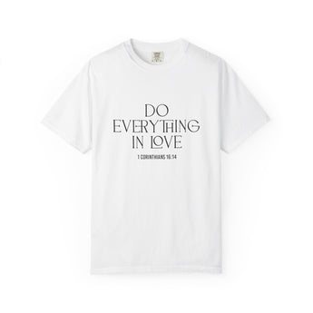 Do Everything in Love Christian T Shirt | 1 Corinthians 16:14
