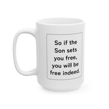 Faith Culture – Free Indeed John 8:36 Christian Mug – 11oz & 15oz 15oz