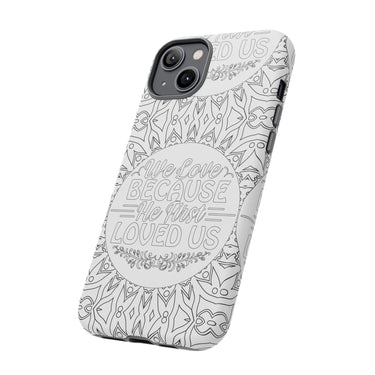 We Love Because He First Loved Us Christian Tough Phone Case