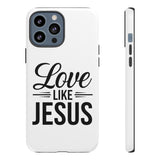Faith Culture – Love Like Jesus Christian Tough Phone Case