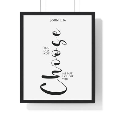 I Chose You framed Christian wall art inspired by John 15:16, black frame with black and white scripture typography