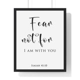 Fear Not framed Christian wall art inspired by Isaiah 41:10, black frame with black and white scripture typography