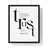 When I Am Afraid framed Christian wall art inspired by Psalm 56:3, black frame with black and white scripture typography