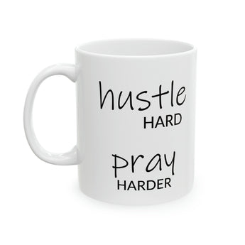 Hustle Hard Pray Harder Christian Ceramic Mug 11oz