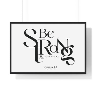 Be Strong and Courageous Bold framed Christian wall art, Joshua 1:9, black lettering on white with a black wooden frame