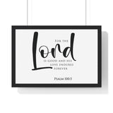 The Lord Is Good framed Christian wall art, Psalm 100:5, black lettering on white with a black wooden frame