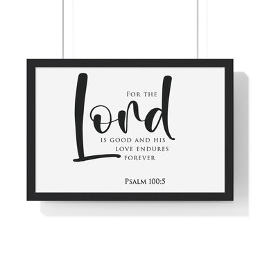 The Lord Is Good framed Christian wall art, Psalm 100:5, black lettering on white with a black wooden frame