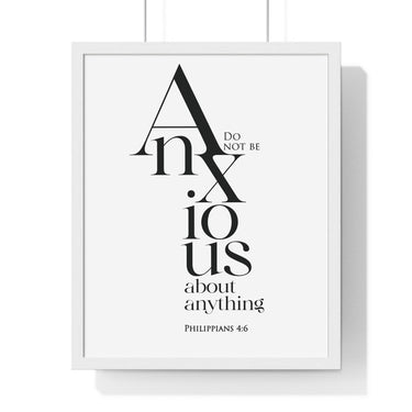 Do Not Be Anxious framed Bible verse wall art inspired by Philippians 4:6, white frame with black and white scripture typography