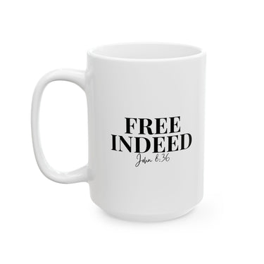 Faith Culture - Free Indeed Christian Mug, 11oz & 15oz | John 8:36 Scripture Mug 15oz