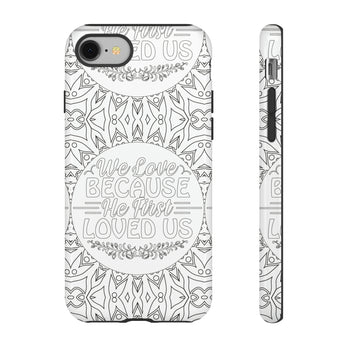 We Love Because He First Loved Us Christian Tough Phone Case