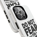 Faith Culture – Do Not Fear Christian Tough Phone Case