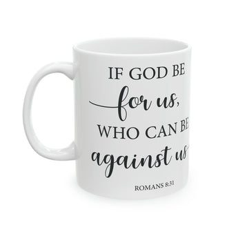 If God Is For Us Who Can Be Against Us Christian Ceramic Coffee Mug 11oz