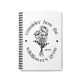 Consider How the Wild Flowers Grow, Luke 12:27 Christian Spiral Notebook - Ruled Line