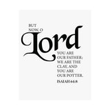 Faith Culture - Lord You Are Our Father Christian Poster Isaiah 64:8 Scripture Wall Art 16″ x 20″ Matte