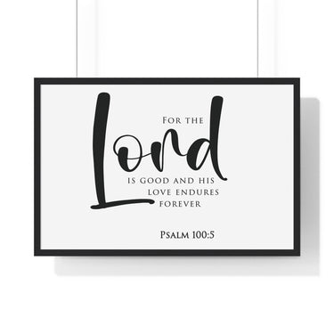 The Lord Is Good framed Christian wall art, Psalm 100:5, black lettering on white with a black wooden frame