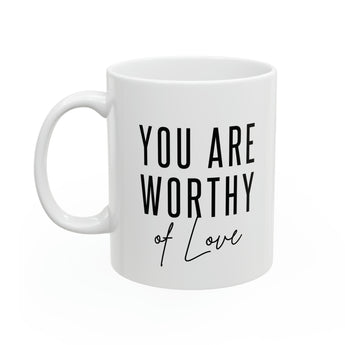 You Are Worthy, Beautiful, Loved, Enough" Ceramic Mug - Valentine's Day Gift for Her, Best Friend, Christian, 11oz