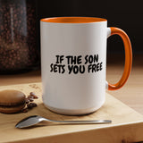 Faith Culture - If the Son Sets You Free Christian Mug, 11oz & 15oz | John 8:36 Inspired Accent Mug 15oz Orange