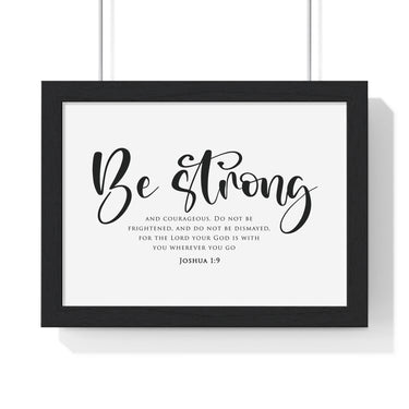 Be Strong Script framed Christian wall art, Joshua 1:9, black lettering on white with a black wooden frame
