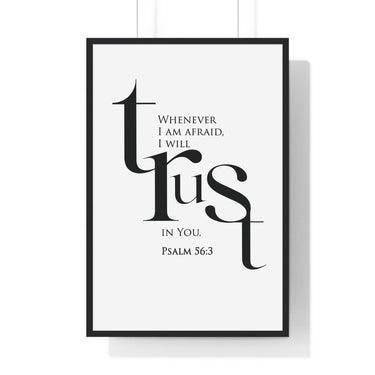 When I Am Afraid framed Christian wall art inspired by Psalm 56:3, black frame with black and white scripture typography