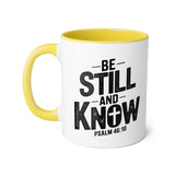 Faith Culture - Be Still and Know - Psalm 46:10 - Christian Accent Coffee Mug, 11oz