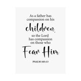 Faith Culture - Psalm 103:13 Christian Poster Father’s Compassion Scripture Wall Art