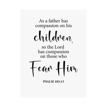 Faith Culture - Psalm 103:13 Christian Poster Father’s Compassion Scripture Wall Art