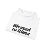 Blessed to Bless Hoodie Christian Unisex Sweatshirt Inspirational Faith Wear