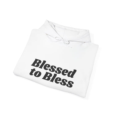 Blessed to Bless Hoodie Christian Unisex Sweatshirt Inspirational Faith Wear