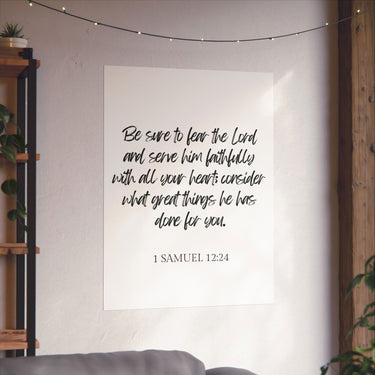Faith Culture - 1 Samuel 12:24 Poster - Christian Wall Art - Serve Him Faithfully Decor