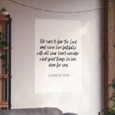 Faith Culture - 1 Samuel 12:24 Poster - Christian Wall Art - Serve Him Faithfully Decor