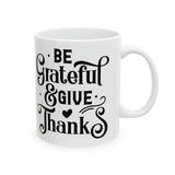 Faith Culture - Be Grateful and Give Thanks - Christian Coffee or Tea Ceramic Mug 11oz