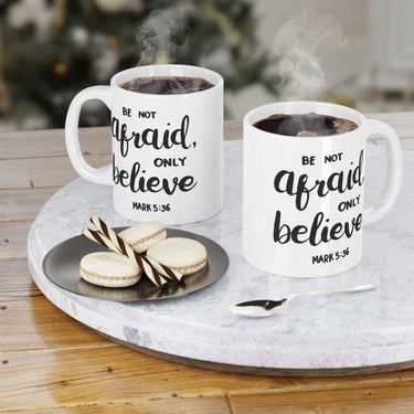 Faith Culture - Be Not Afraid, Only Believe - Christian Ceramic Coffee Mug (11oz)