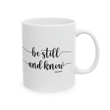 Faith Culture - Be Still and Know - Psalm 46:10 - Christian Ceramic Coffee Mug, 11oz