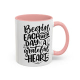 Faith Culture - Begin Each Day with a Grateful Heart - Christian Thanksgiving Accent Coffee Mug, 11oz and 15oz 11oz Pink