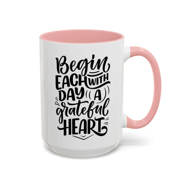 Faith Culture - Begin Each Day with a Grateful Heart - Christian Thanksgiving Accent Coffee Mug, 11oz and 15oz 15oz Pink