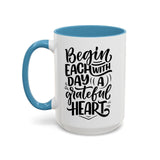 Faith Culture - Begin Each Day with a Grateful Heart - Christian Thanksgiving Accent Coffee Mug, 11oz and 15oz