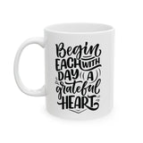 Faith Culture - Begin Each Day with a Grateful Heart - Christian Thanksgiving Mug, 11oz and 15oz 11oz