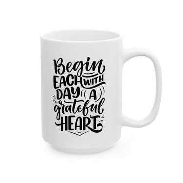 Faith Culture - Begin Each Day with a Grateful Heart - Christian Thanksgiving Mug, 11oz and 15oz