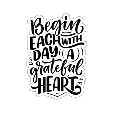 Faith Culture - Begin Each Day with a Grateful Heart - Christian Thanksgiving Vinyl Sticker 6" × 6" White