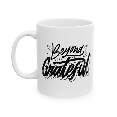 Faith Culture - Beyond Grateful - Thanksgiving Christian Mug, 11oz and 15oz 11oz