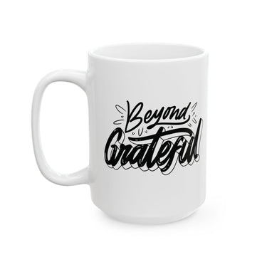 Faith Culture - Beyond Grateful - Thanksgiving Christian Mug, 11oz and 15oz 15oz