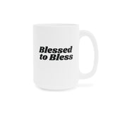 Faith Culture - Blessed to Bless Ceramic Coffee Mug Christian Thanksgiving Gift 15oz White