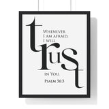 Faith Culture - Christian Home Décor - When I Am Afraid, I Put My Trust in You - Psalm 56:3 Wall Art 16" x 20" Black